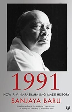 1991 How P V Narasimha Rao Made History