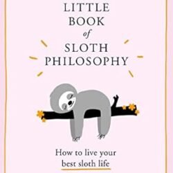 The Little Book Of Sloth Philosophy