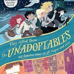 The Unadoptables: Five Fantastic Children On The Adventure Of A Lifetime