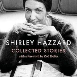 The Collected Stories Of Shirley Hazzard