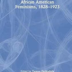 African American Feminisms, 1828-1923 in 6 Volume