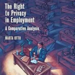 The Right to Privacy in Employment : A Comparative analysis