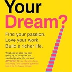 Whats Your Dream?: Find Your Passion. Love Your Work. Build A Richer Life.