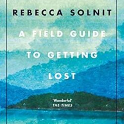A Field Guide To Getting Lost