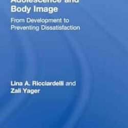 Adolescence and Body Image : From Development to Preventing Dissaatisfaction