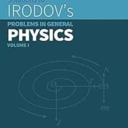 Solutions To Irodov's Problem In General Physics Volume 1