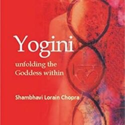 Yogini : Unfolding The Goddess Within