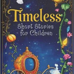 Timeless Short Stories for Children Volume 1