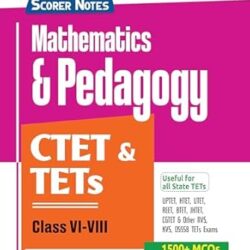 Scorer Notes Mathematics & Pedagogy CTET & TETs Class 6-8