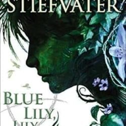 The Raven Cycle 3: Blue Lily, Lily Blue