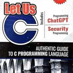 Let Us C : Authentic Guide To C Programming Language