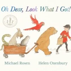 Oh Dear, Look What I Got! by Rosen Michael