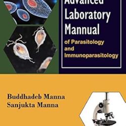 Advanced Laboratory Manual Of Parasitology And Immunoparasitology