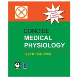 Concise Medical Physiology Thoroughly Revised And Updated 7e