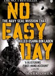 No Easy Day: The Only First-Hand Account of the Navy Seal Mission that Killed Osama Bin Laden