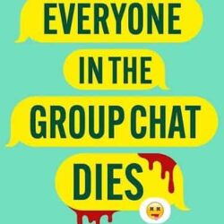 Everyone In The Group Chat Dies