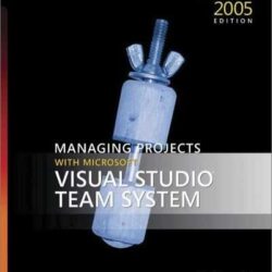 Managing Projects with Microsoft Visual Studio Team System
