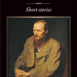 The Very Best Of Fyodor Dostoveski Short Stories