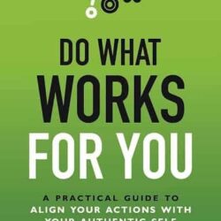 Do What Works For You