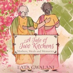 A Tale of Two Kitchens: Mothers, Meals and Memories
