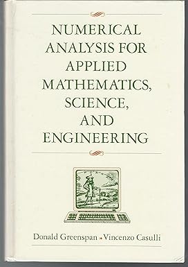 Numerical Analysis For Applied Mathematics, Science And Engineering