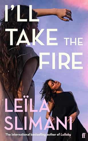 I’ll Take the Fire by Leila Slimani