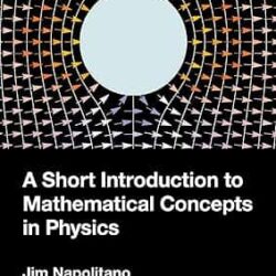 A Short Introduction To Mathematical Concepts In Physics