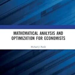 Mathematical Analysis And Optimization For Economists