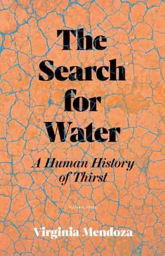 The Search for Water by Virginia Mendoza