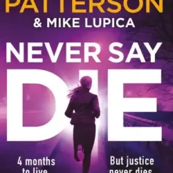 Never Say Die by James Patterson