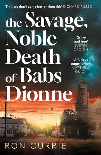 The Savage, Noble Death of Babs Dionne by Ron Currie