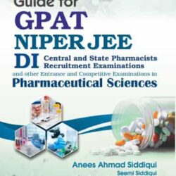Guide For Gpat Niper Jee Di Central And State Pharmacists Recruitment Examinations And Other Entrance And Competitive Examinations In Pharmaceutical Sciences