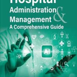 Hospital Administration & Management - A Comprehensive Guide
