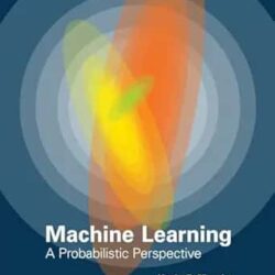 Machine Learning: A Probabilistic Perspective