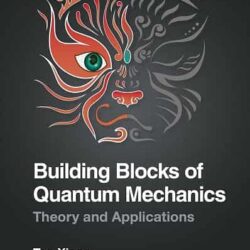 Building Blocks Of Quantum Mechanics: Theory And Applications