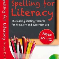 Spelling For Literacy For Ages 10-11