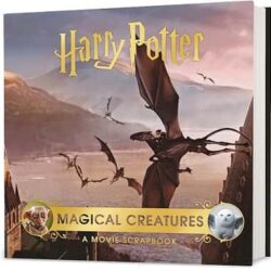 Harry Potter – Magical Creatures: A Movie Scrapbook
