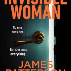The Invisible Woman by James Patterson
