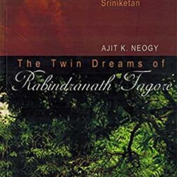 Twin Dreams Of Rabindranath Tagore Santiniketan And Sriniketan