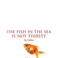 The Fish In The Sea In Not Thirsty