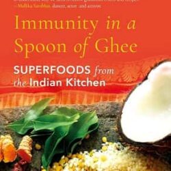 Immunity In A Spoon Of Ghee: Superfoods From The Indian Kitchen