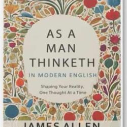 As A Man Thinketh In Modern English