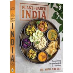 PlantBased India: Nourishing Recipes Rooted in Tradition