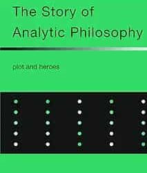 The Story Of Analytic Philosophy