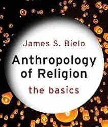 Anthropology Of Religion:The Basics
