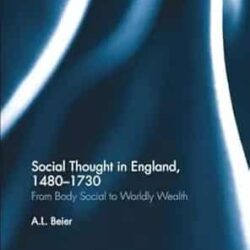 Social Thought In England, 1480-1730: From Body Social To Worldly Wealth