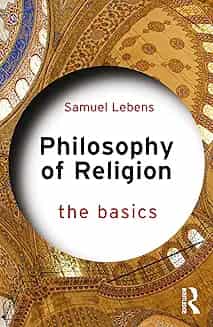 Philosophy Of Religion: The Basics