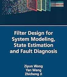 Filter Design For System Modeling, State Estimation And Fault Diagnosis