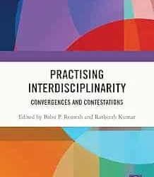 Practising Interdisciplinarity: Convergences And Contestations