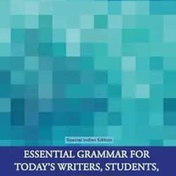 Essential Grammar For Todays Writers, Students And Terachers